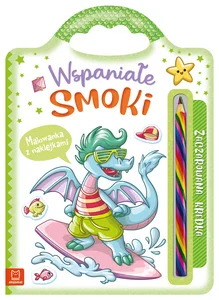 Wspaniałe smoki. Malowanka z naklejkami. Zaczarowana kredka Wspaniałe smoki. Malowanka z naklejkami. Zaczarowana kredka