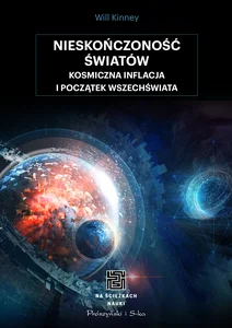 Nieskończoność światów Kosmiczna inflacja i początek wszechświata