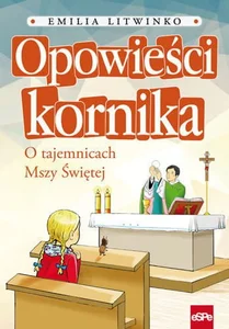 Opowieści kornika O tajemnicach Mszy Świętej