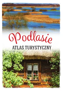 Podlasie Atlas turystyczny