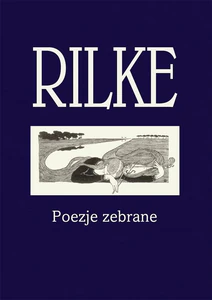 Rilke Poezje zebrane Rilke Poezje zebrane