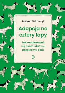 Adopcja na cztery łapy Jak zaopiekować się psem i dać mu bezpieczny dom