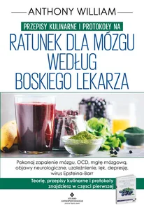 Przepisy kulinarne i protokoły na Ratunek dla mózgu według Boskiego Lekarza Przepisy kulinarne i protokoły na Ratunek dla mózgu według Boskiego Lekarza