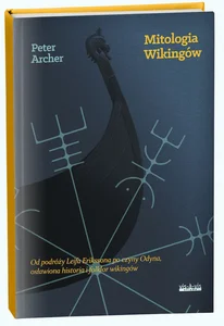 Mitologia Wikingów Od podróży Leifa Erikssona po czyny Odyna osławiona historia i folklor wikingów