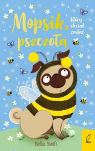Mopsik który chciał zostać pszczołą Tom 9