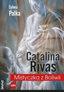 Catalina Rivas Mistyczka z Boliwii