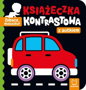 Zobacz, maluszku! Książeczka kontrastowa z autkiem Zobacz, maluszku! Książeczka kontrastowa z autkiem