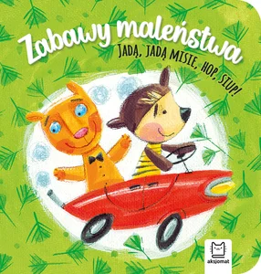 Zabawy maleństwa. Jadą, jadą misie, hop, siup! Zabawy maleństwa. Jadą, jadą misie, hop, siup!