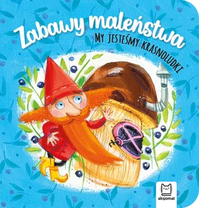 Zabawy maleństwa My jesteśmy krasnoludki Zabawy maleństwa My jesteśmy krasnoludki