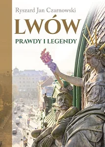 Lwów Prawdy i legendy