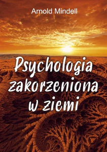 Psychologia zakorzeniona w ziemi Świadomość ścieżki pochodząca z nauk don Juana, Richarda Feynmana i Lao Tse