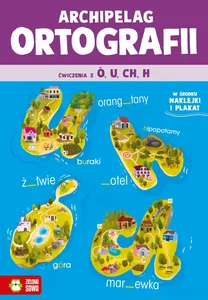 Archipelag ortografii Ćwiczenia z ó, u, ch, h