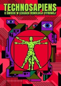 Technosapiens - O świecie w czasach rewolucji cyfrowej Technosapiens - O świecie w czasach rewolucji cyfrowej