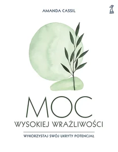 Moc wysokiej wrażliwości Wykorzystaj swój ukryty potencjał Moc wysokiej wrażliwości Wykorzystaj swój ukryty potencjał
