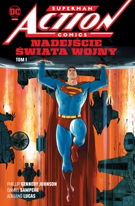 Superman Action Comics. Nadejście Świata Wojny. Tom 1 Superman Action Comics. Nadejście Świata Wojny. Tom 1