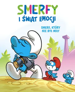 Smerfy i świat emocji. Smerf, który nie był miły Smerfy i świat emocji. Smerf, który nie był miły