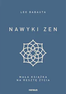 Nawyki zen. Mała książka na resztę życia Nawyki zen. Mała książka na resztę życia