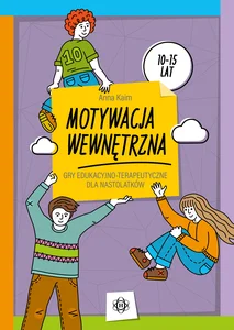 Motywacja wewnętrzna Gry edukacyjno-terapeutyczne dla nastolatków