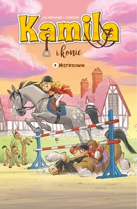 Kamila i Konie. Mistrzowie. Tom 2 Kamila i Konie. Mistrzowie. Tom 2