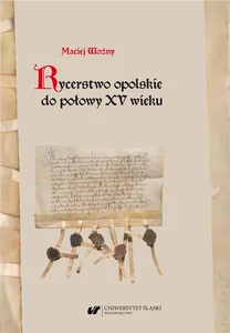 Rycerstwo opolskie do połowy XV wieku Rycerstwo opolskie do połowy XV wieku