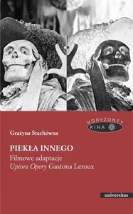 Piekła Innego Filmowe adaptacje Upiora Opery Gastona Leroux
