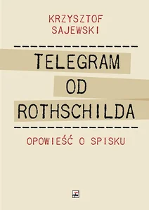 Telegram od Rothschilda Opowieść o spisku Telegram od Rothschilda Opowieść o spisku
