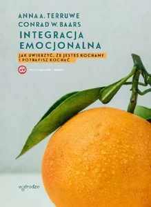 Integracja emocjonalna jak uwierzyć że jesteś kochany i potrafisz kochać wyd. 2023 Integracja emocjonalna jak uwierzyć że jesteś kochany i potrafisz kochać wyd. 2023