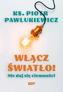 Włącz światło! Nie daj się ciemności Włącz światło! Nie daj się ciemności