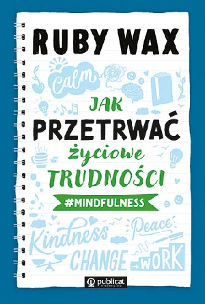 Jak przetrwać życiowe trudności #mindfulness Jak przetrwać życiowe trudności #mindfulness