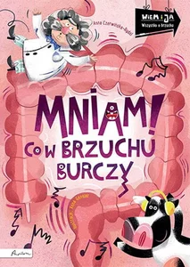Wiem i ja. Mniam! Co w brzuchu burczy Wiem i ja. Mniam! Co w brzuchu burczy