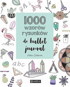 1000 wzorów rysunków do bullet journal 1000 wzorów rysunków do bullet journal