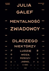 Mentalność zwiadowcy Dlaczego niektórzy ludzie widzą rzeczy jasno, a inni nie