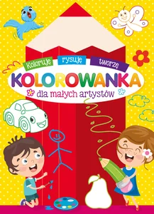 Kolorowanka dla małych artystów Kolorowanka dla małych artystów