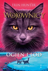 Ogień i lód Wojownicy Tom 2