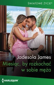 Miesiąc, by rozkochać w sobie męża Miesiąc, by rozkochać w sobie męża