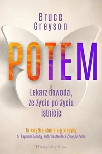 Potem. Lekarz dowodzi, że życie po życiu... DL Potem. Lekarz dowodzi, że życie po życiu... DL