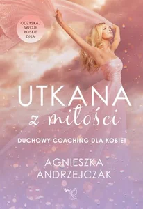 Utkana z Miłości Duchowy coaching dla kobiet