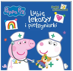 Peppa Pig Bajki do poduszki część 9. Lubię lekarzy i pielęgniarki