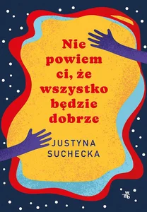Nie powiem ci, że wszystko będzie dobrze Książka z autografem Nie powiem ci, że wszystko będzie dobrze Książka z autografem