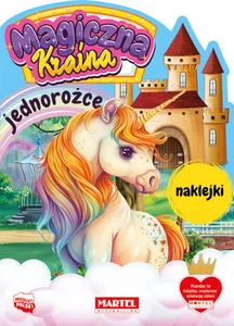 Magiczna kraina. Jednorożce z naklejkami Magiczna kraina. Jednorożce z naklejkami