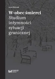 W-obec śmierci Studium intymności sytuacji granicznej