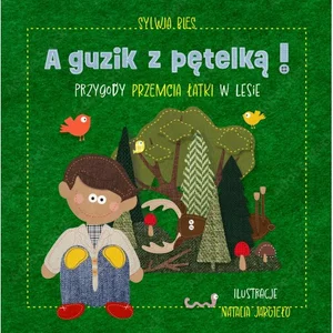 A guzik z pętelką Przygody Przemcia Łatki w lesie