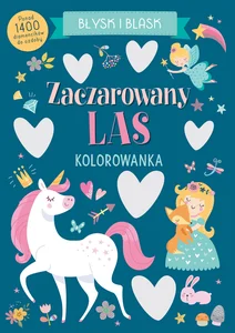 Błysk i blask. Zaczarowany las. Kolorowanka Błysk i blask. Zaczarowany las. Kolorowanka