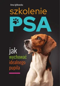 Szkolenie psa Jak wychować idealnego pupila Szkolenie psa Jak wychować idealnego pupila