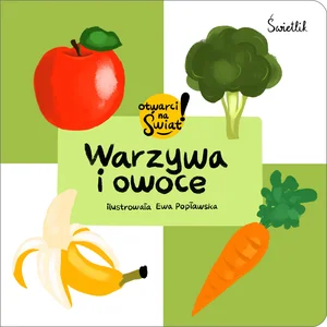 Warzywa i owoce. Otwarci na świat! Warzywa i owoce. Otwarci na świat!