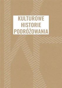 Kulturowe historie podróżowania Kulturowe historie podróżowania