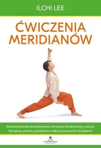Ćwiczenia meridianów. Ćwiczenia meridianów.