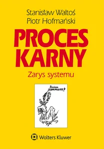 Proces karny Zarys systemu Proces karny Zarys systemu