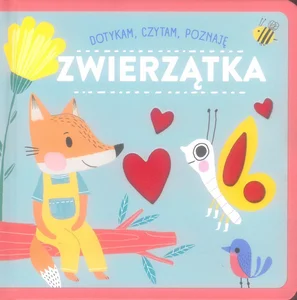 Zwierzątka. Dotykam, czytam, poznaję Zwierzątka. Dotykam, czytam, poznaję