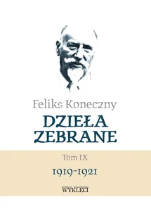 Feliks Koneczny Dzieła zebrane Tom IX Feliks Koneczny Dzieła zebrane Tom IX